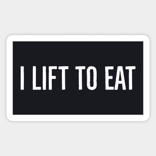 I Lift To Eat Magnet